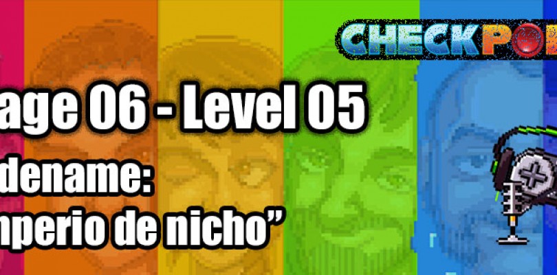 Stage 06 – Level 05 – Codename: “Imperio de nicho”