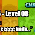 Stage 06 – Level 08 – Codename: “Queeeeeeeeeee lindo…”