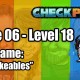 Stage 06 – Level 18 – Codename: “Incheckeables”