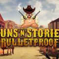 Guns ‘n’ Stories: Bulletproof