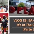VLOG: E3 desde el verdadero principio